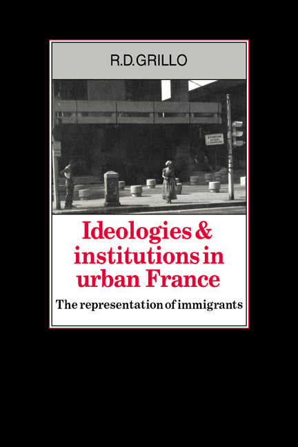 Ideologies and Institutions in Urban France; The Representation of Immigrants (Paperback / softback) 9780521028233