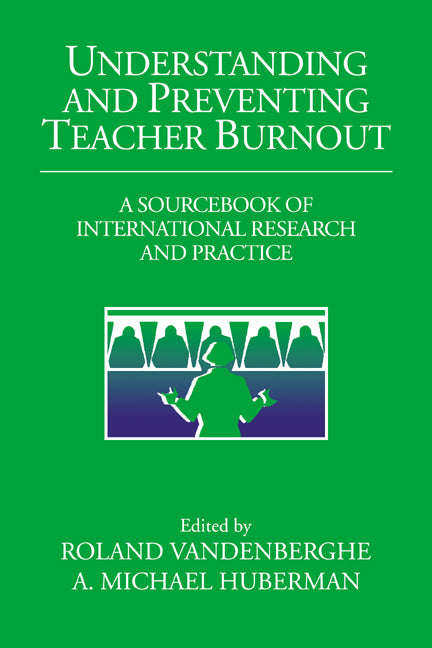 Understanding and Preventing Teacher Burnout; A Sourcebook of International Research and Practice (Paperback / softback) 9780521028691