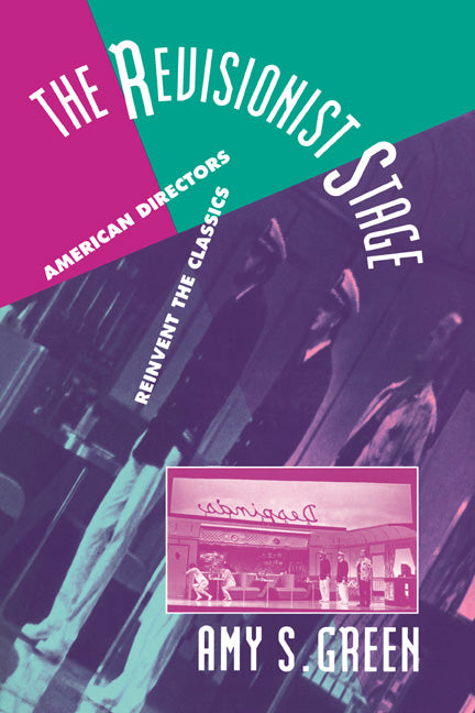 The Revisionist Stage; American Directors Reinvent the Classics (Paperback / softback) 9780521028929