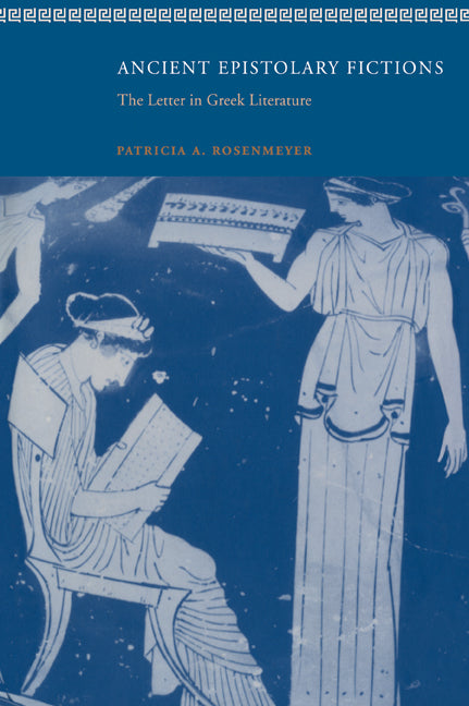Ancient Epistolary Fictions; The Letter in Greek Literature (Paperback / softback) 9780521028943