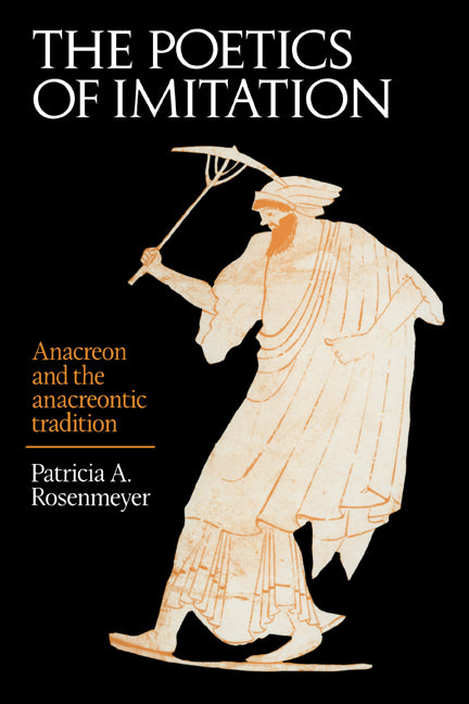 The Poetics of Imitation; Anacreon and the Anacreontic Tradition (Paperback / softback) 9780521028981