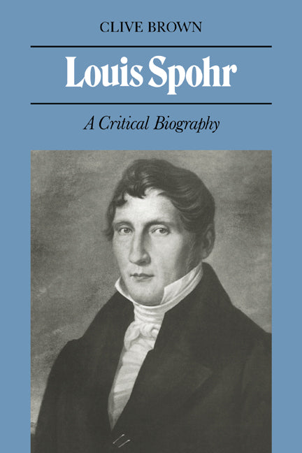 Louis Spohr; A Critical Biography (Paperback / softback) 9780521029056