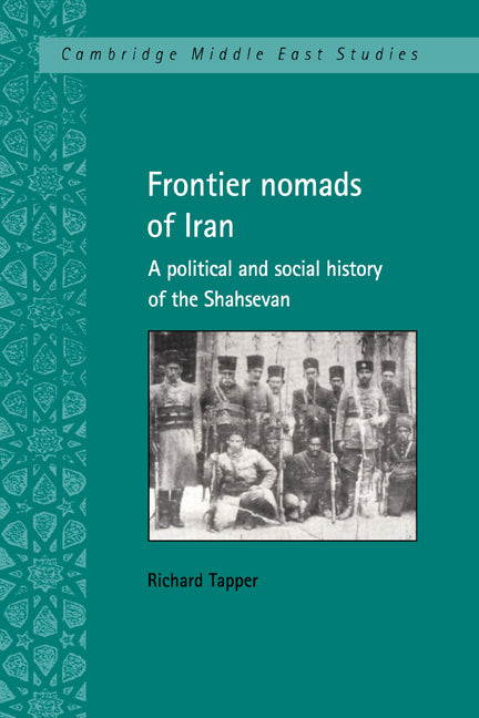 Frontier Nomads of Iran; A Political and Social History of the Shahsevan (Paperback / softback) 9780521029063