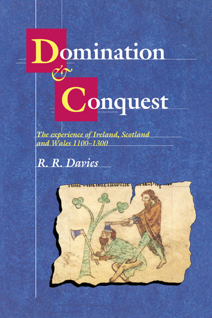 Domination and Conquest; The Experience of Ireland, Scotland and Wales, 1100–1300 (Paperback / softback) 9780521029773