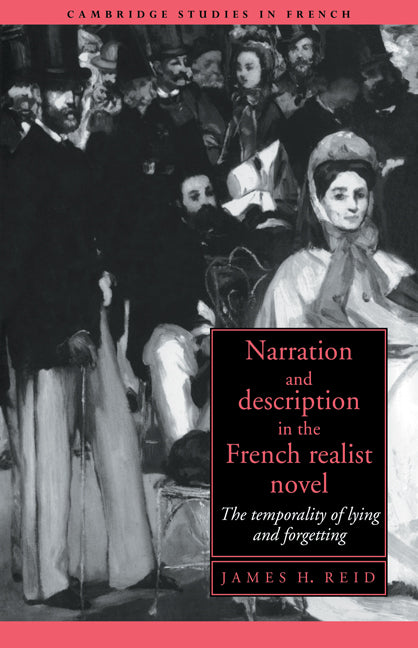 Narration and Description in the French Realist Novel; The Temporality of Lying and Forgetting (Paperback / softback) 9780521029780