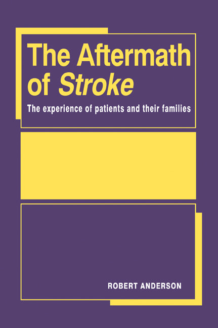 The Aftermath of Stroke; The Experience of Patients and their Families (Paperback / softback) 9780521029827