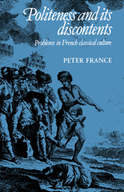 Politeness and its Discontents; Problems in French Classical Culture (Hardback) 9780521370707