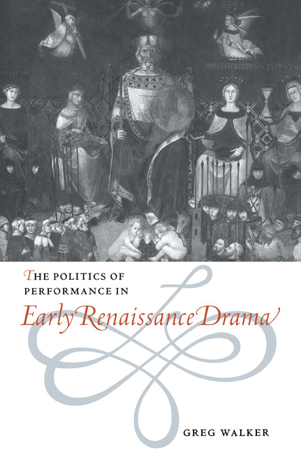 The Politics of Performance in Early Renaissance Drama (Paperback / softback) 9780521029919