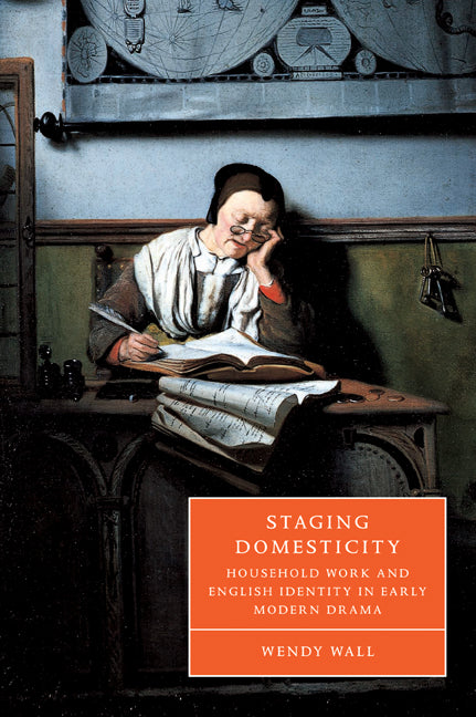 Staging Domesticity; Household Work and English Identity in Early Modern Drama (Paperback / softback) 9780521030038