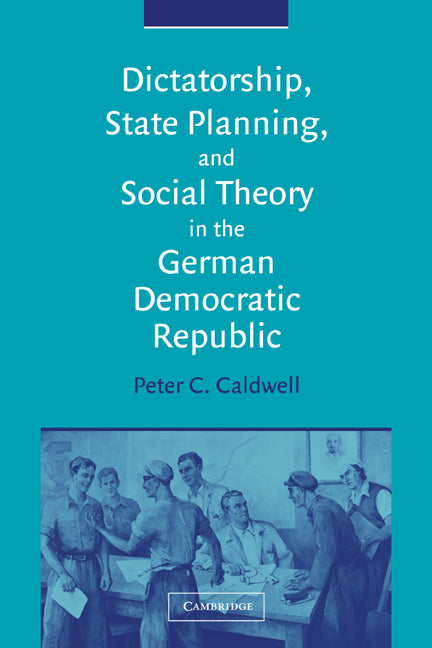 Dictatorship, State Planning, and Social Theory in the German Democratic Republic (Paperback / softback) 9780521030076