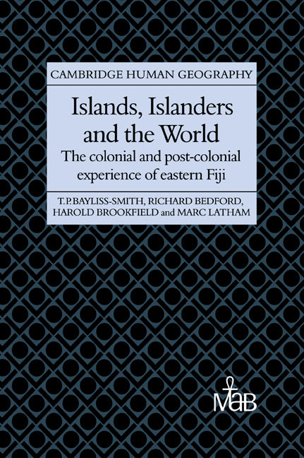 Islands, Islanders and the World; The Colonial and Post-colonial Experience of Eastern Fiji (Paperback / softback) 9780521030083