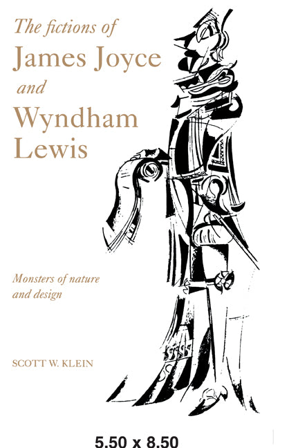 The Fictions of James Joyce and Wyndham Lewis; Monsters of Nature and Design (Paperback / softback) 9780521030168