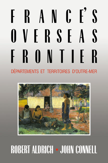 France's Overseas Frontier; Départements et territoires d'outre-mer (Paperback / softback) 9780521030366