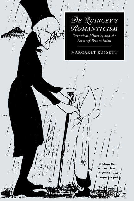 De Quincey's Romanticism; Canonical Minority and the Forms of Transmission (Paperback / softback) 9780521030502