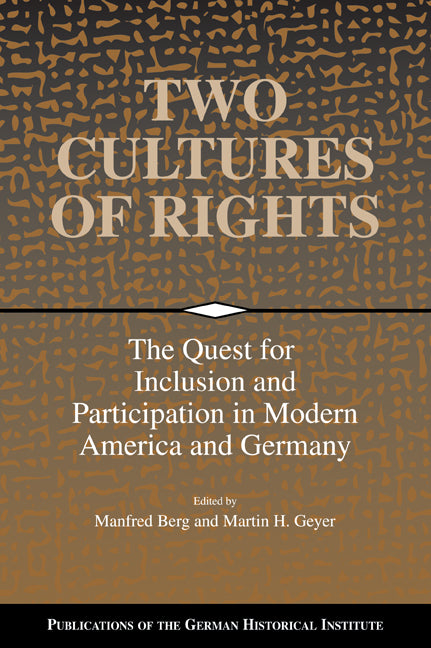 Two Cultures of Rights; The Quest for Inclusion and Participation in Modern America and Germany (Paperback / softback) 9780521030564