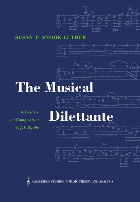 The Musical Dilettante; A Treatise on Composition by J. F. Daube (Paperback / softback) 9780521030656