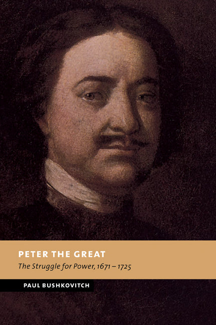 Peter the Great; The Struggle for Power, 1671–1725 (Paperback / softback) 9780521030670