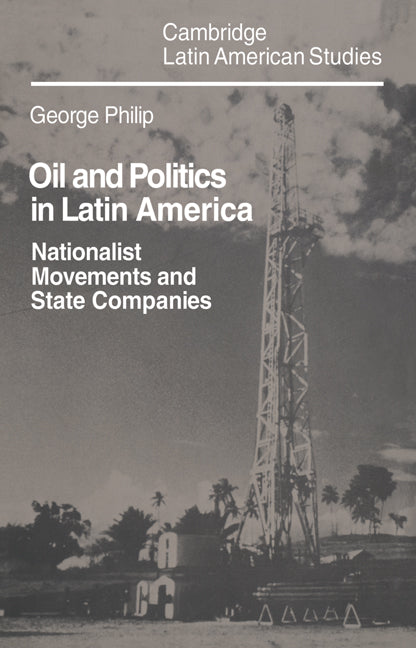 Oil and Politics in Latin America; Nationalist Movements and State Companies (Paperback / softback) 9780521030700