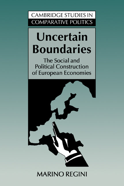 Uncertain Boundaries; The Social and Political Construction of European Economies (Paperback / softback) 9780521030755