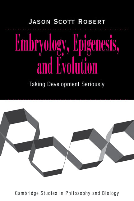 Embryology, Epigenesis and Evolution; Taking Development Seriously (Paperback / softback) 9780521030861
