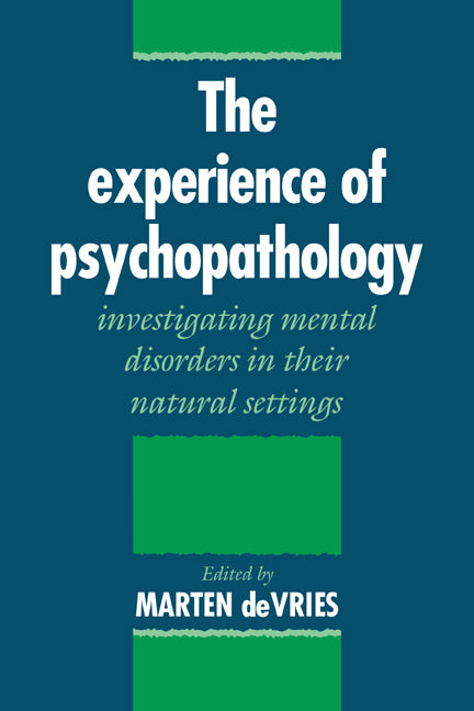 The Experience of Psychopathology; Investigating Mental Disorders in their Natural Settings (Paperback / softback) 9780521031127