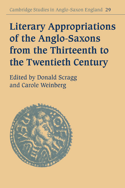 Literary Appropriations of the Anglo-Saxons from the Thirteenth to the Twentieth Century (Paperback / softback) 9780521031172