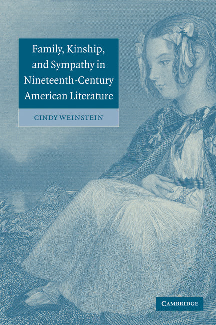 Family, Kinship, and Sympathy in Nineteenth-Century American Literature (Paperback / softback) 9780521031264