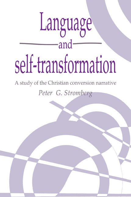 Language and Self-Transformation; A Study of the Christian Conversion Narrative (Paperback / softback) 9780521031363