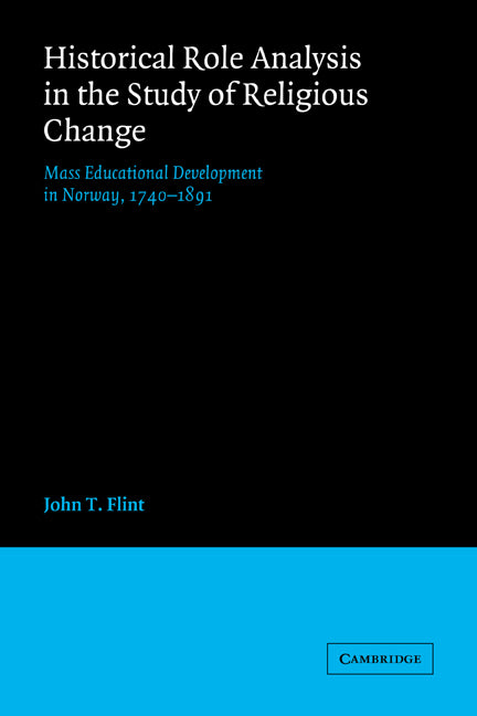 Historical Role Analysis in the Study of Religious Change; Mass Educational Development in Norway, 1740–1891 (Paperback / softback) 9780521031813