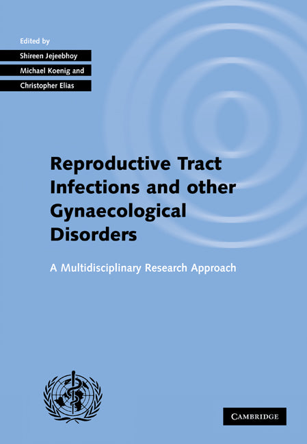 Investigating Reproductive Tract Infections and Other Gynaecological Disorders; A Multidisciplinary Research Approach (Paperback / softback) 9780521031943