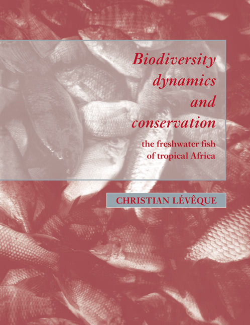 Biodiversity Dynamics and Conservation; The Freshwater Fish of Tropical Africa (Paperback / softback) 9780521031974