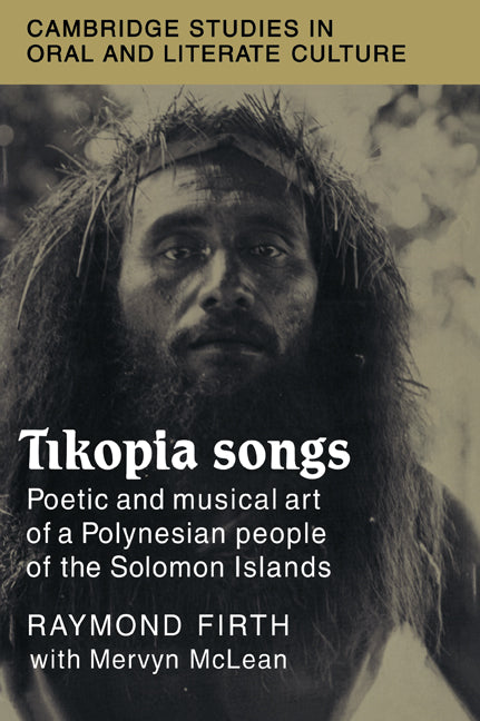 Tikopia Songs; Poetic and Musical Art of a Polynesian People of the Solomon Islands (Paperback / softback) 9780521032056