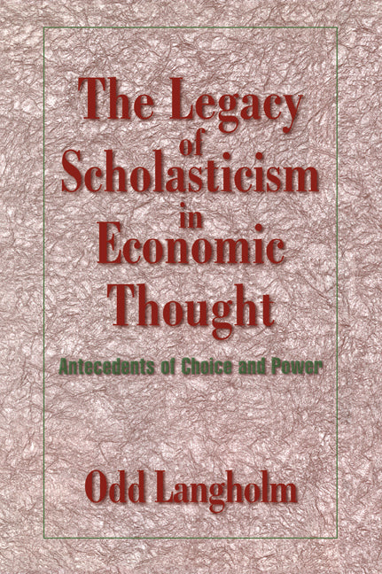 The Legacy of Scholasticism in Economic Thought; Antecedents of Choice and Power (Paperback / softback) 9780521032124