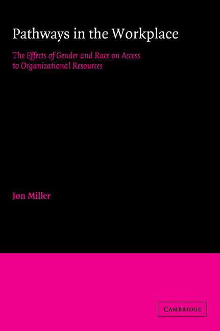 Pathways in the Workplace; The Effects of Gender and Race on Access to Organizational Resources (Paperback / softback) 9780521032384