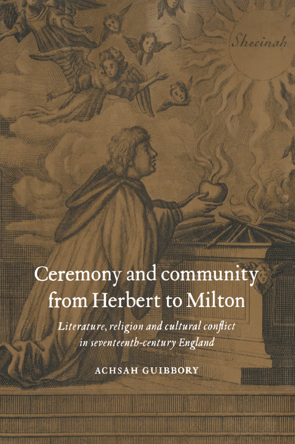Ceremony and Community from Herbert to Milton; Literature, Religion and Cultural Conflict in Seventeenth-Century England (Paperback / softback) 9780521032445