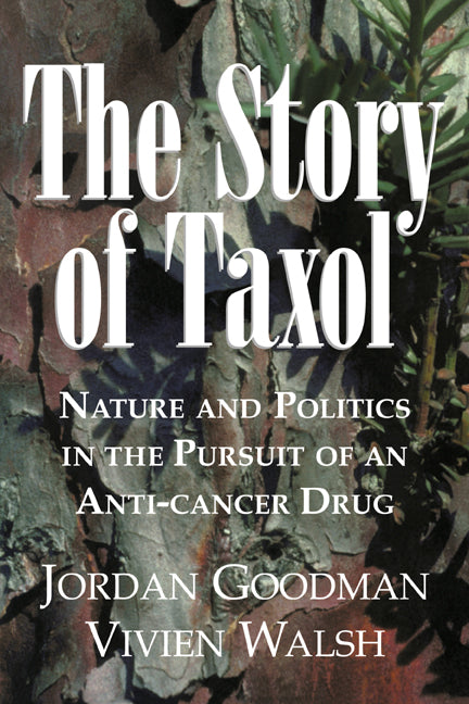 The Story of Taxol; Nature and Politics in the Pursuit of an Anti-Cancer Drug (Paperback / softback) 9780521032506