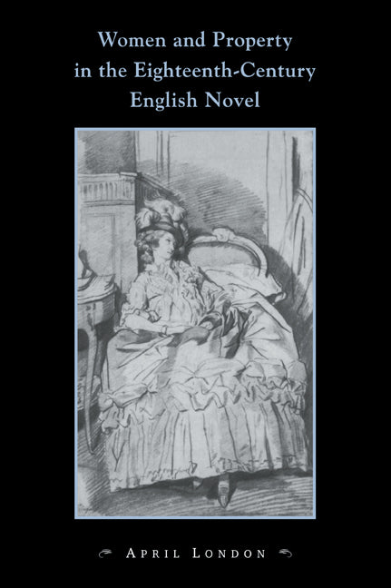 Women and Property in the Eighteenth-Century English Novel (Paperback / softback) 9780521032544