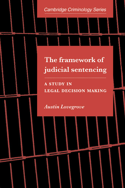 The Framework of Judicial Sentencing; A Study in Legal Decision Making (Paperback / softback) 9780521032568