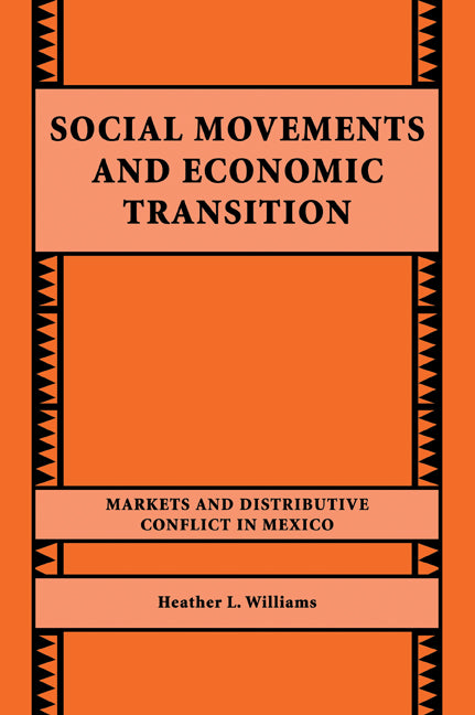 Social Movements and Economic Transition; Markets and Distributive Conflict in Mexico (Paperback / softback) 9780521032827