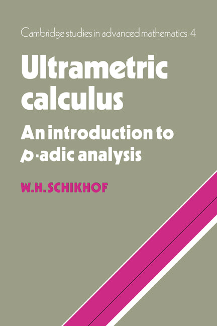 Ultrametric Calculus; An Introduction to p-Adic Analysis (Paperback / softback) 9780521032872