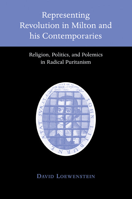 Representing Revolution in Milton and his Contemporaries; Religion, Politics, and Polemics in Radical Puritanism (Paperback / softback) 9780521032988