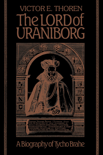 The Lord of Uraniborg; A Biography of Tycho Brahe (Paperback / softback) 9780521033077