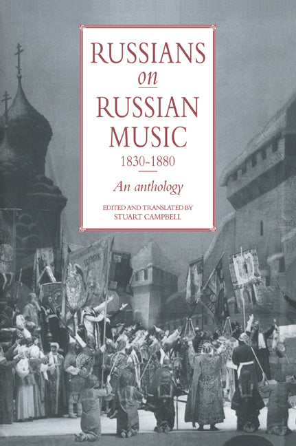 Russians on Russian Music, 1830–1880; An Anthology (Paperback / softback) 9780521033183