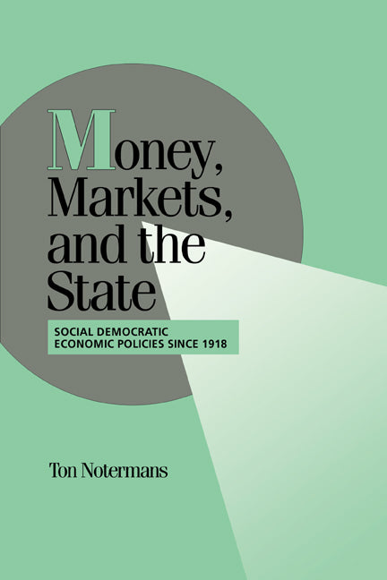 Money, Markets, and the State; Social Democratic Economic Policies since 1918 (Paperback / softback) 9780521033268