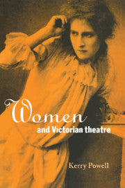 Women and Victorian Theatre (Hardback) 9780521471671