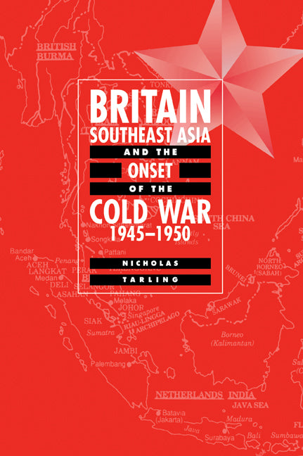 Britain, Southeast Asia and the Onset of the Cold War, 1945–1950 (Paperback / softback) 9780521033367