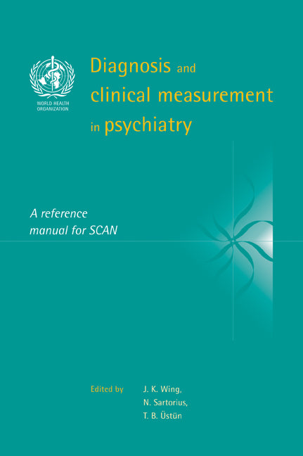 Diagnosis and Clinical Measurement in Psychiatry; A Reference Manual for SCAN (Paperback / softback) 9780521033497