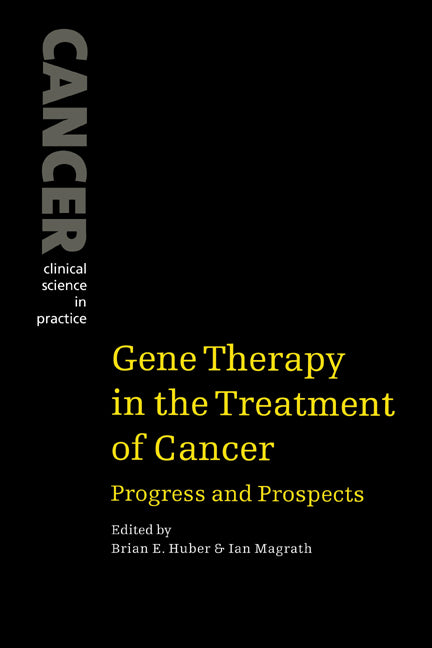 Gene Therapy in the Treatment of Cancer; Progress and Prospects (Paperback / softback) 9780521033510