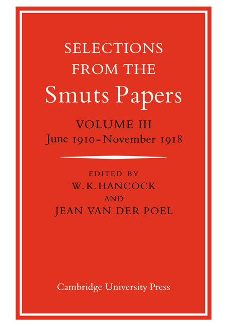 Selections from the Smuts Papers: Volume 3, June 1910–November 1918 (Paperback / softback) 9780521033664