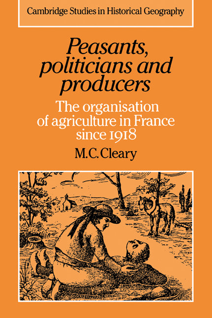 Peasants, Politicians and Producers; The Organisation of Agriculture in France since 1918 (Paperback / softback) 9780521033770